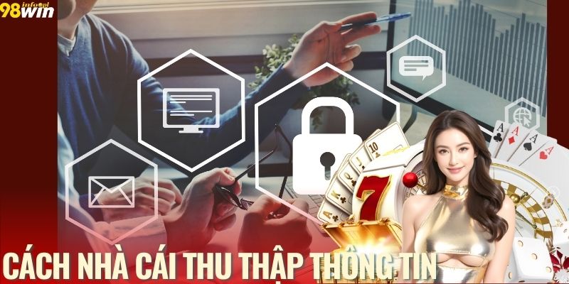 Cách nhà cái thu thập, sử dụng và bảo vệ thông tin