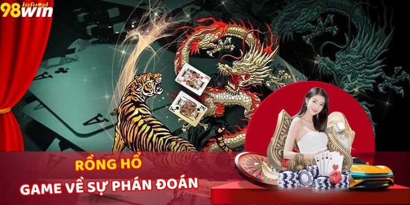 Mẹo Chọn Cửa Rồng Hổ Tăng Tỷ Lệ Thắng Tại Nhà Cái 98WIN