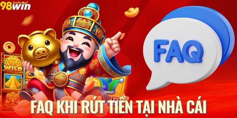 Giải đáp các câu hỏi thường gặp khi rút tiền tại nhà cái